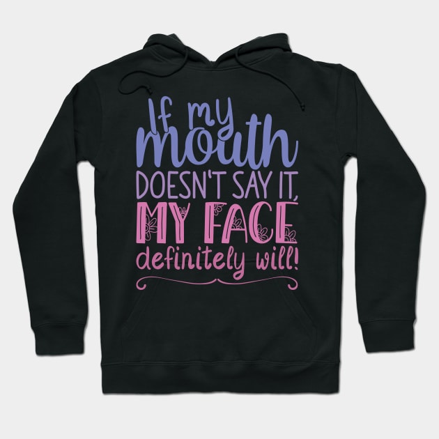 If My Mouth Doesnt Say It | Blue and Pink Text Womens Funny Hoodie by Estrytee